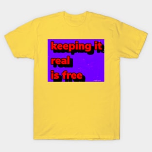 Keeping it real is f T-Shirt